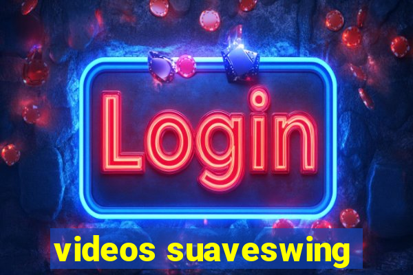 videos suaveswing